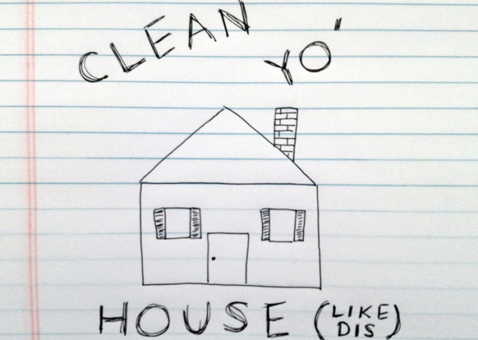 Clean your house