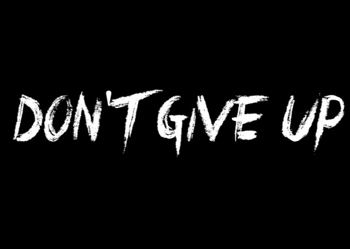 Don’t give up