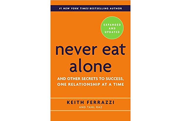 Never Eat Alone And Other Secrets to Success One Relationship at a Time Expanded and Updated